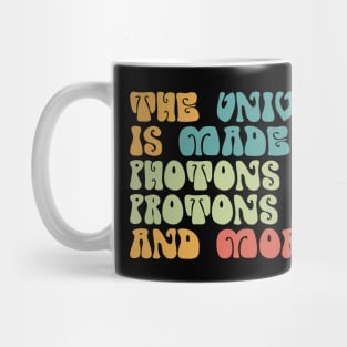 the universe is made of funny science joke Mug